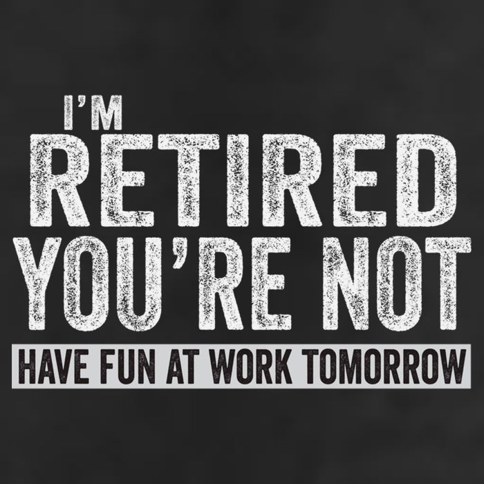 I'm Retired You're Not Have Fun At Work Tomorrow Cute Gift Hat