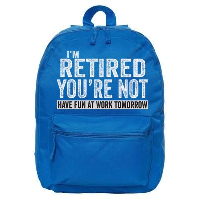 I'm Retired You're Not Have Fun At Work Tomorrow Cute Gift 16 in Basic Backpack