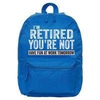 I'm Retired You're Not Have Fun At Work Tomorrow Cute Gift 16 in Basic Backpack