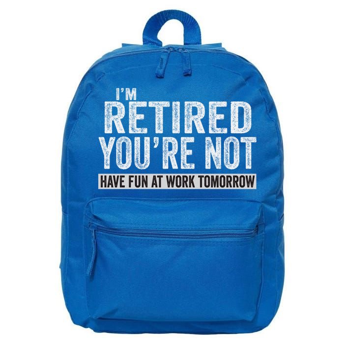I'm Retired You're Not Have Fun At Work Tomorrow Cute Gift 16 in Basic Backpack