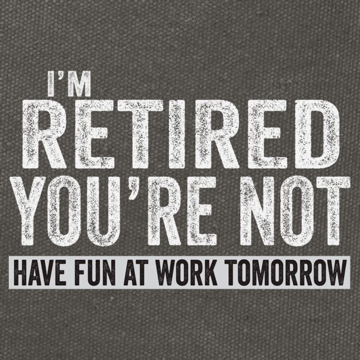 I'm Retired You're Not Have Fun At Work Tomorrow Cute Gift Cotton Canvas Backpack