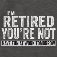 I'm Retired You're Not Have Fun At Work Tomorrow Cute Gift Vector Backpack
