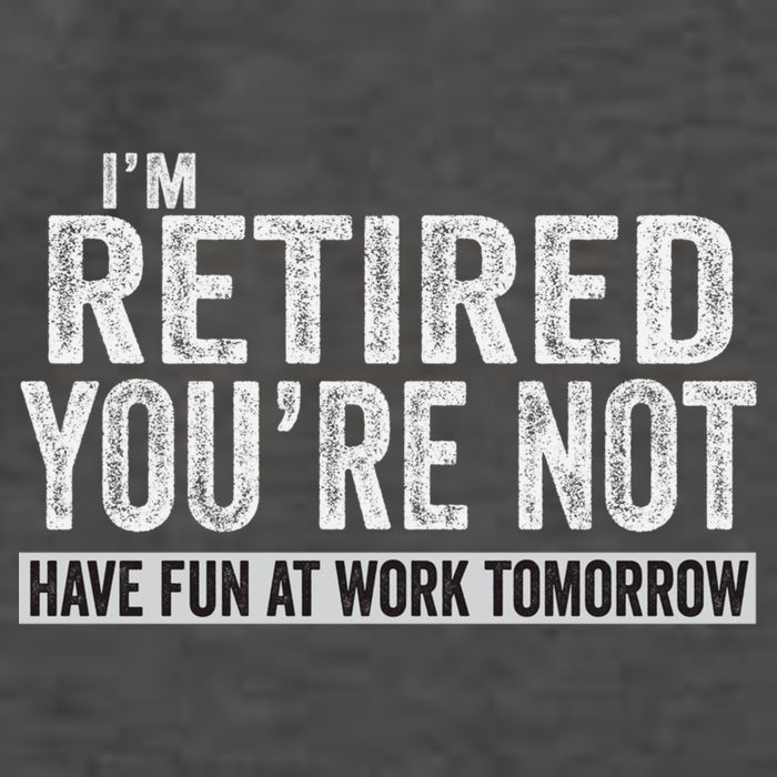I'm Retired You're Not Have Fun At Work Tomorrow Cute Gift Vector Backpack
