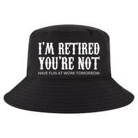 I'm Retired You're Not Funny Cool Comfort Performance Bucket Hat