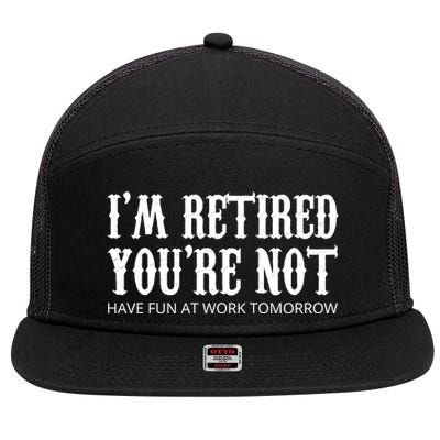 I'm Retired You're Not Funny 7 Panel Mesh Trucker Snapback Hat