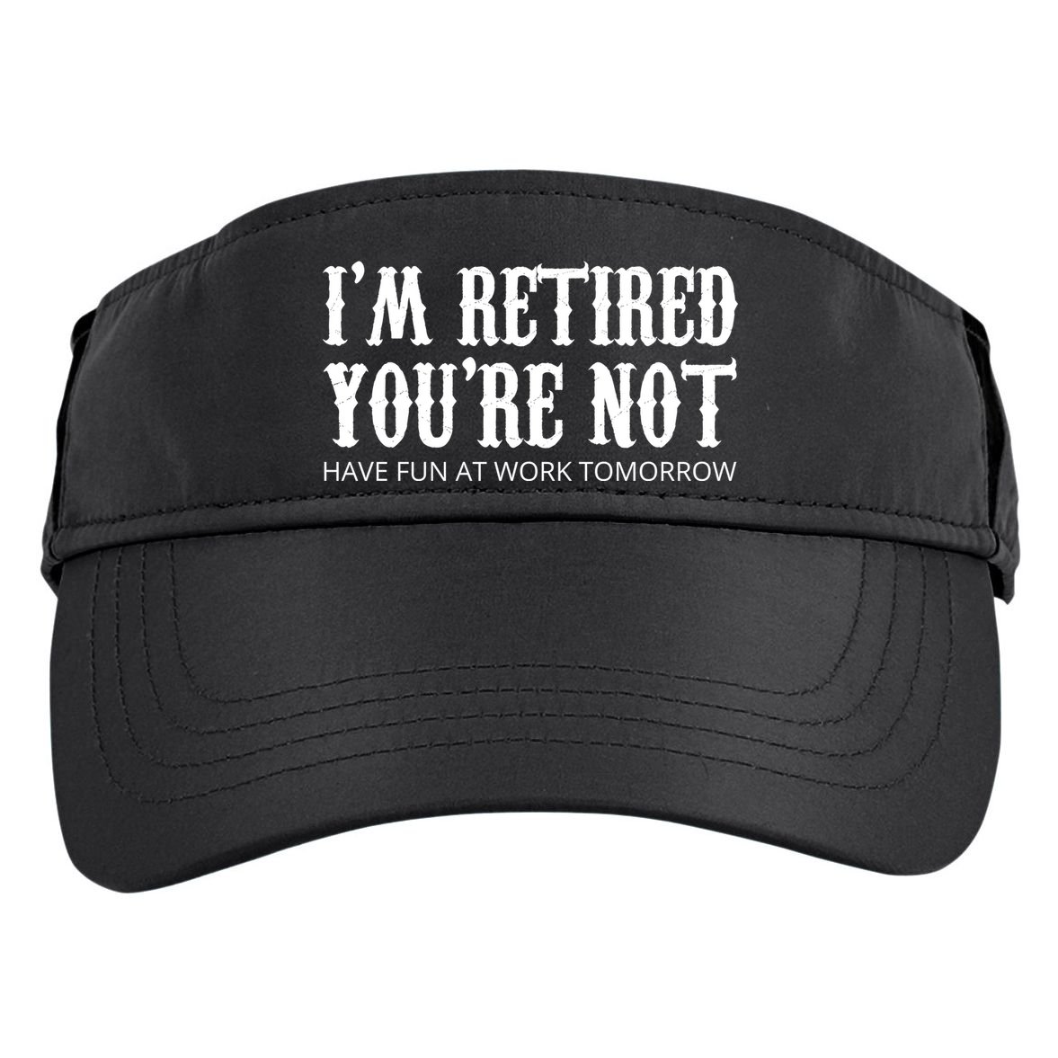 I'm Retired You're Not Funny Adult Drive Performance Visor