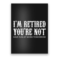 I'm Retired You're Not Funny Poster