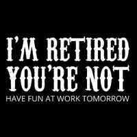 I'm Retired You're Not Funny Kids Hoodie