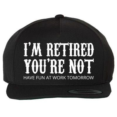 I'm Retired You're Not Funny Wool Snapback Cap