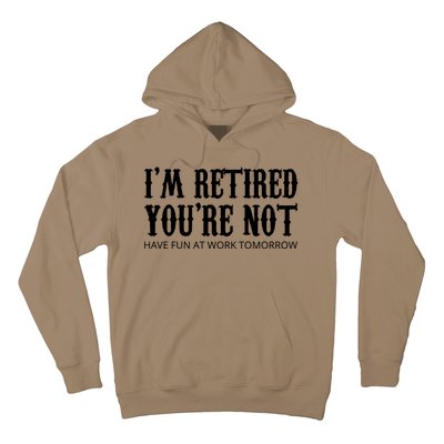 I'm Retired You're Not Funny Hoodie