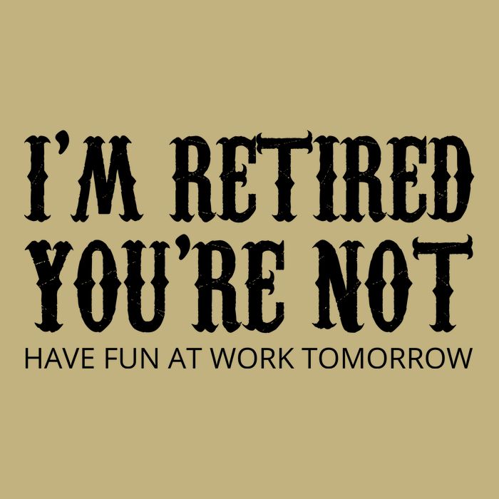 I'm Retired You're Not Funny Long Sleeve Shirt