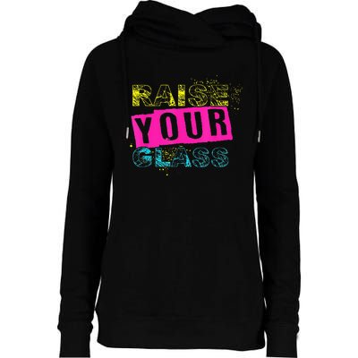 I Raise Your Glass Womens Funnel Neck Pullover Hood