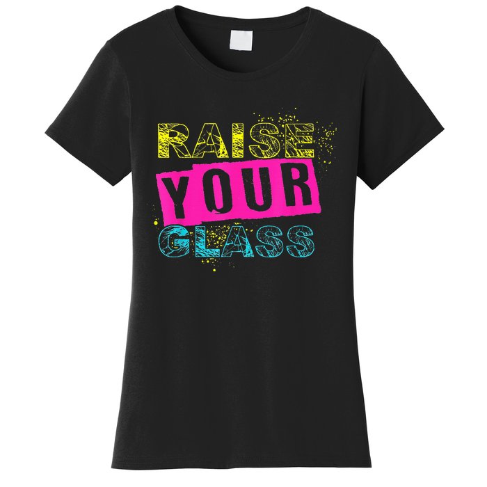 I Raise Your Glass Women's T-Shirt