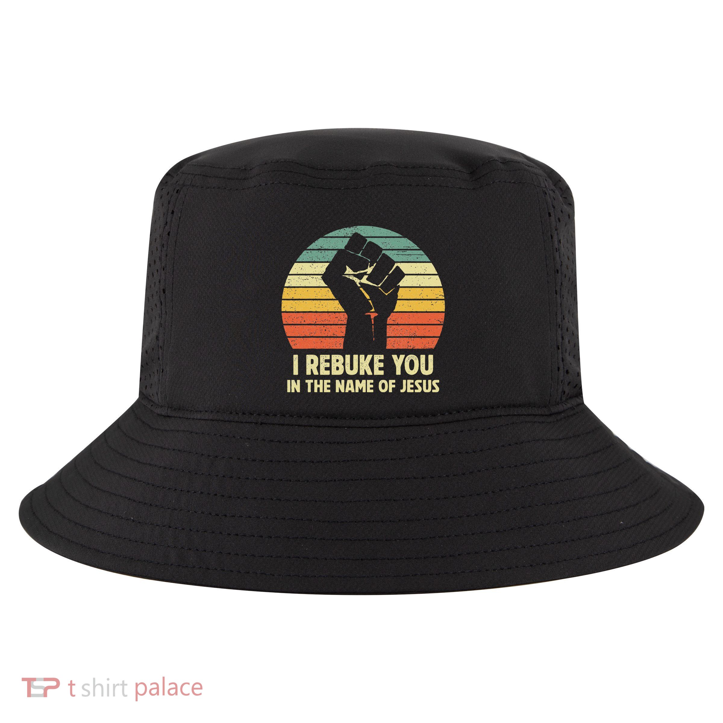 I Rebuke You In The Name Of Jesus Cool Comfort Performance Bucket Hat
