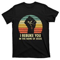 I Rebuke You In The Name Of Jesus T-Shirt