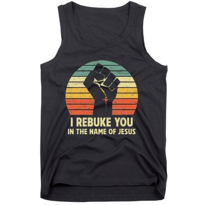 I Rebuke You In The Name Of Jesus Tank Top