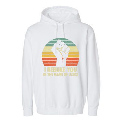 I Rebuke You In The Name Of Jesus Garment-Dyed Fleece Hoodie