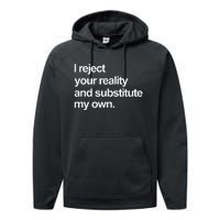 I Reject Your Reality And Substitute My Own Performance Fleece Hoodie