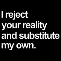 I Reject Your Reality And Substitute My Own Hoodie