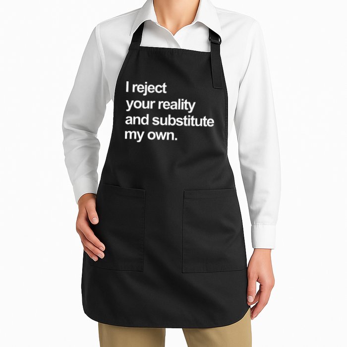 I Reject Your Reality And Substitute My Own Full-Length Apron With Pockets