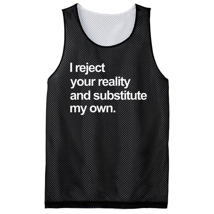 I Reject Your Reality And Substitute My Own Mesh Reversible Basketball Jersey Tank