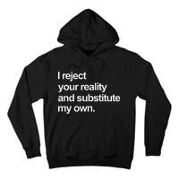 I Reject Your Reality And Substitute My Own Tall Hoodie