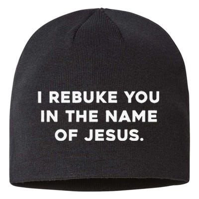 I Rebuke You In The Name Of Jesus Sustainable Beanie