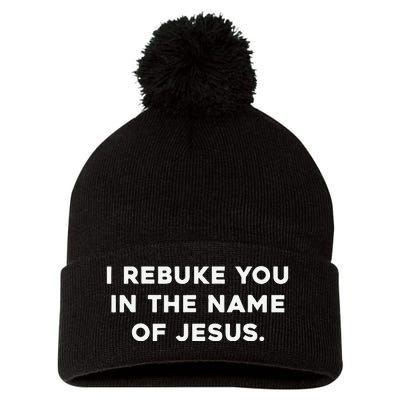 I Rebuke You In The Name Of Jesus Pom Pom 12in Knit Beanie