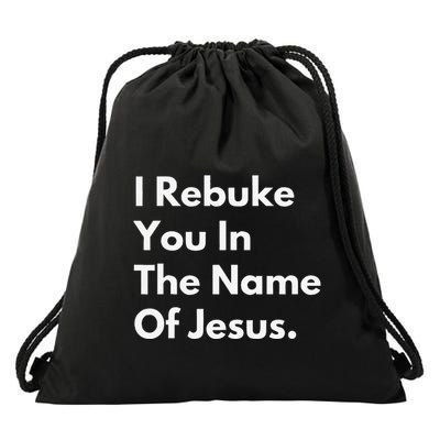 I Rebuke You In The Name Of Jesus Drawstring Bag