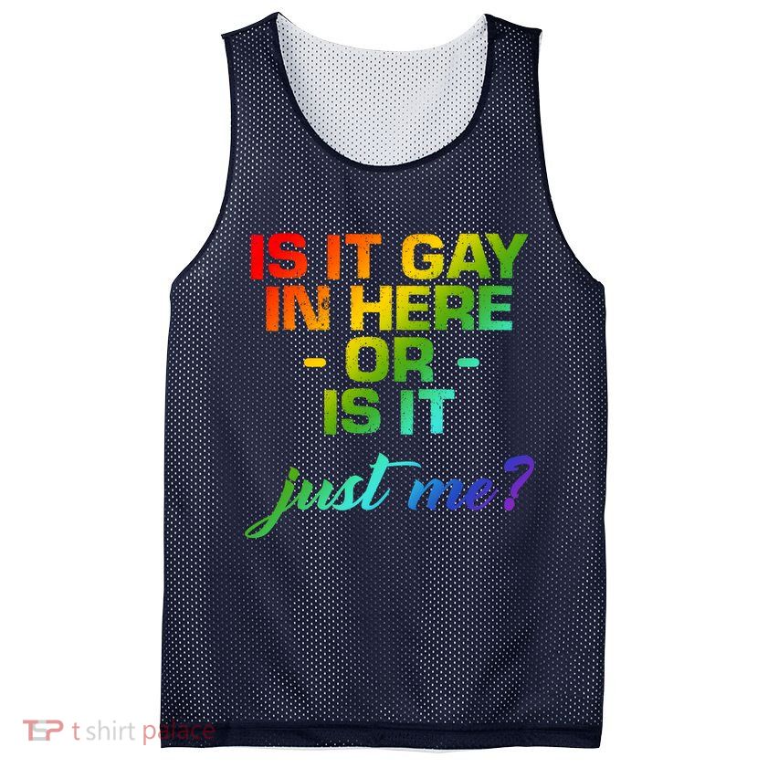 Is It Gay In Here Or Is It Just Me? Mesh Reversible Basketball Jersey Tank