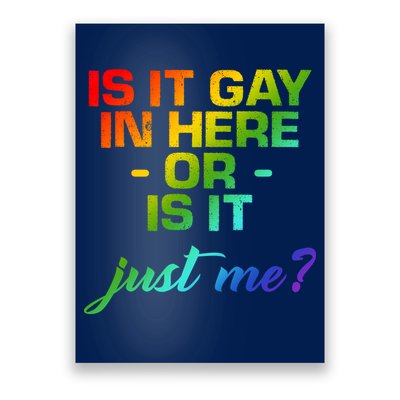 Is It Gay In Here Or Is It Just Me? Poster