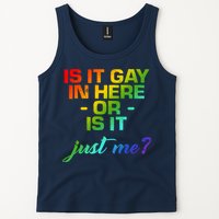 Is It Gay In Here Or Is It Just Me? Tank Top