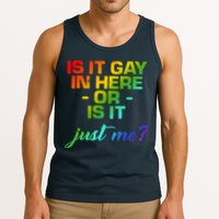 Is It Gay In Here Or Is It Just Me? Tank Top