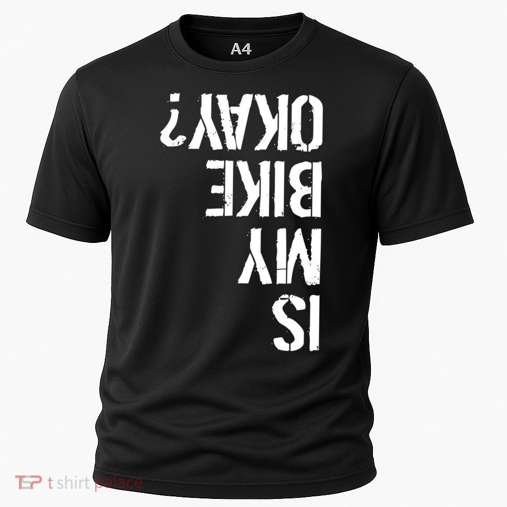 Is My Bike Okay? Upside Down Motorcycle Logo Cooling Performance Crew T-Shirt