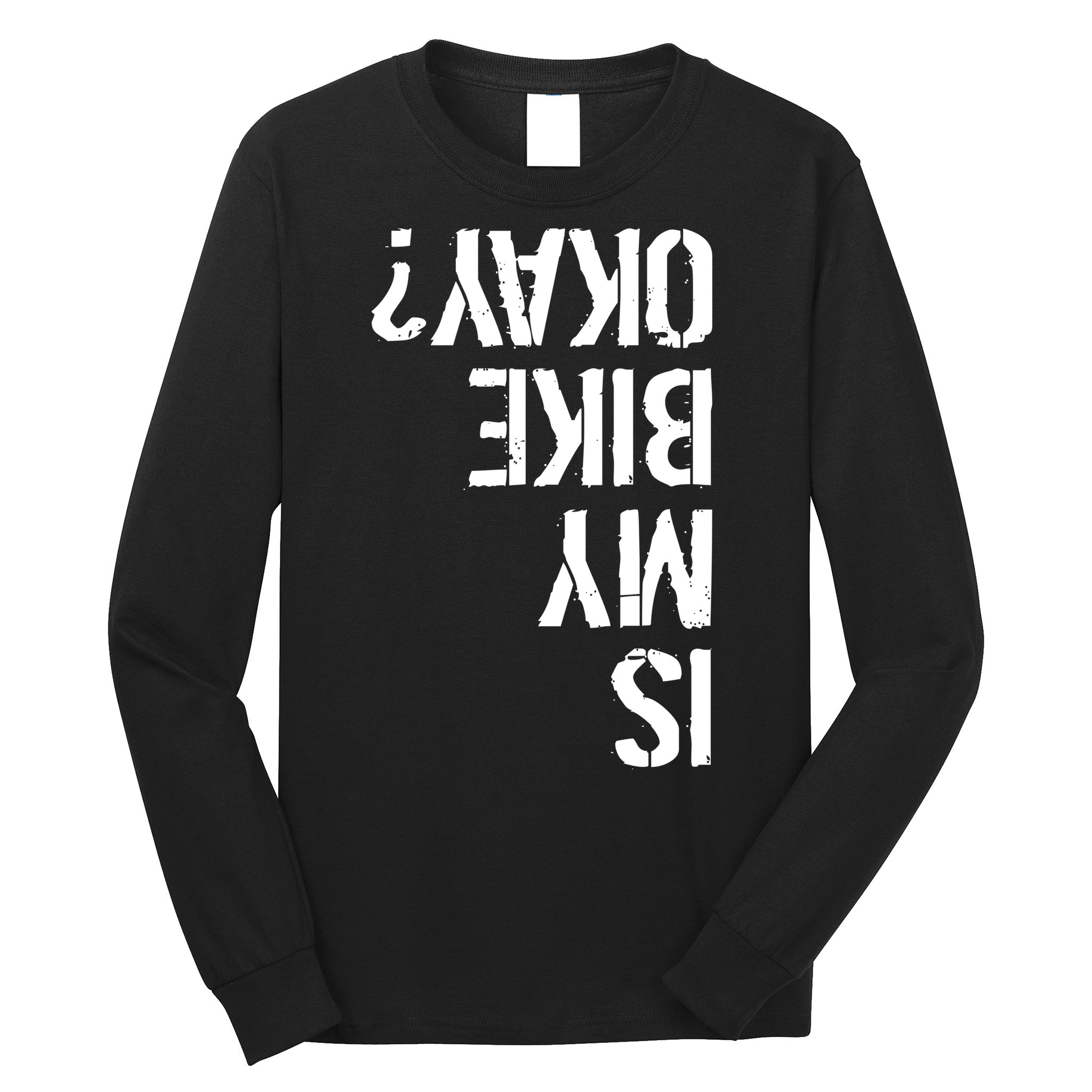 Is My Bike Okay? Upside Down Motorcycle Logo Long Sleeve Shirt