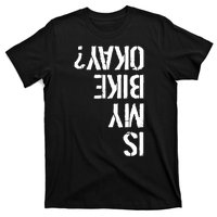 Is My Bike Okay? Upside Down Motorcycle Logo T-Shirt