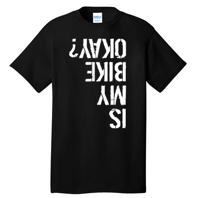 Is My Bike Okay? Upside Down Motorcycle Logo Tall T-Shirt