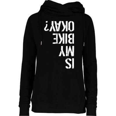 Is My Bike Okay? Upside Down Motorcycle Logo Womens Funnel Neck Pullover Hood