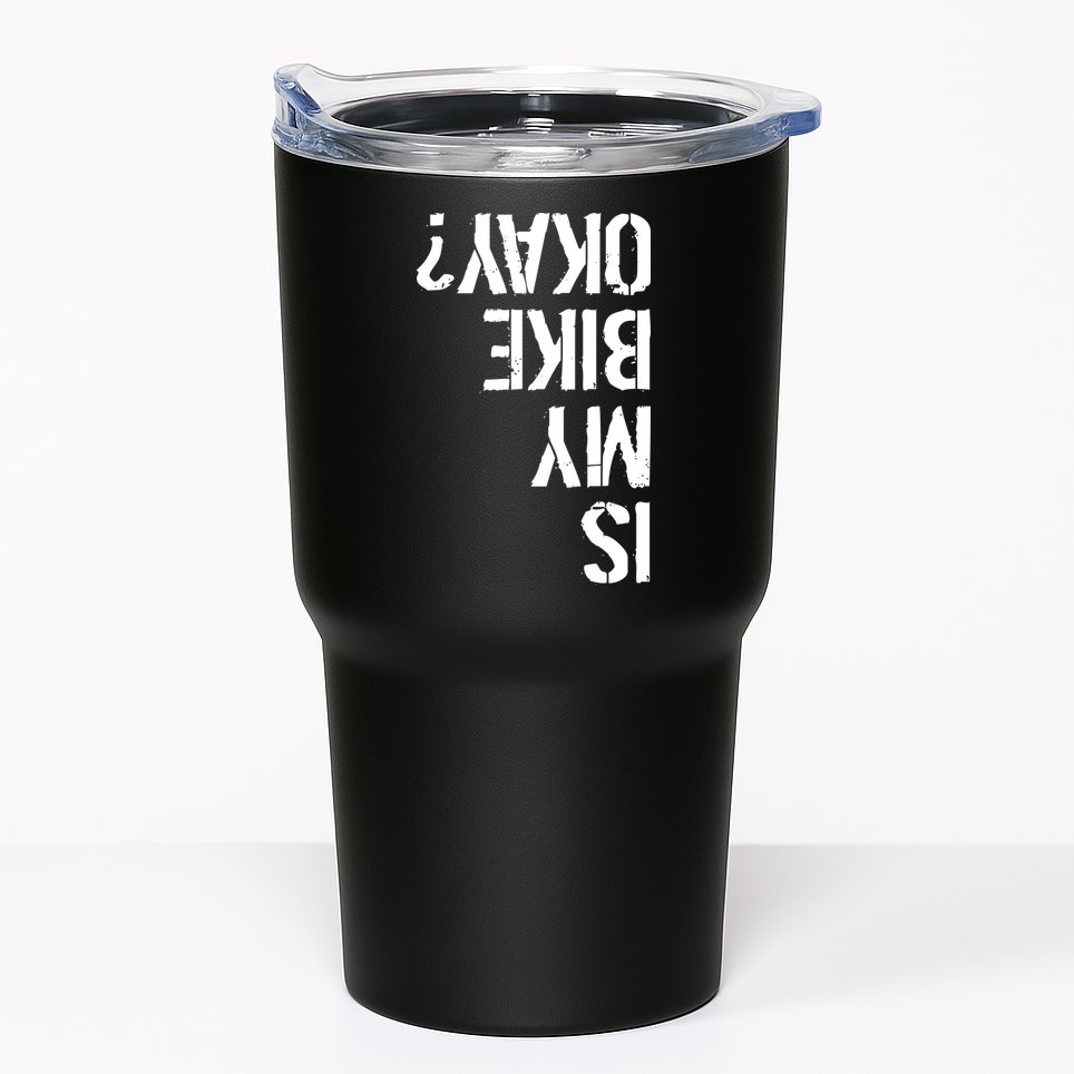 Is My Bike Okay? Upside Down Motorcycle Logo Tumbler