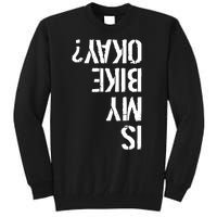 Is My Bike Okay? Upside Down Motorcycle Logo Tall Sweatshirt