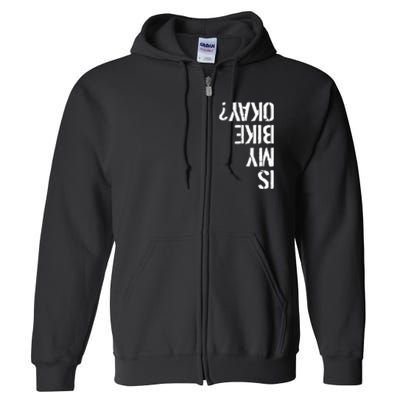 Is My Bike Okay? Upside Down Motorcycle Logo Full Zip Hoodie