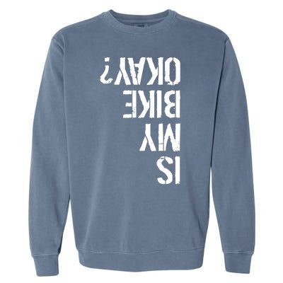 Is My Bike Okay? Upside Down Motorcycle Logo Garment-Dyed Sweatshirt