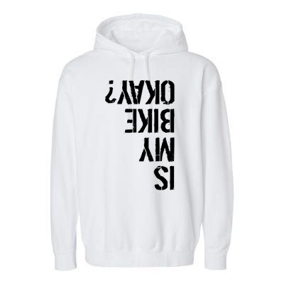 Is My Bike Okay? Upside Down Motorcycle Logo Garment-Dyed Fleece Hoodie