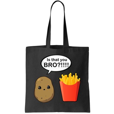 Is That You Bro Funny Cute French Fries Bag