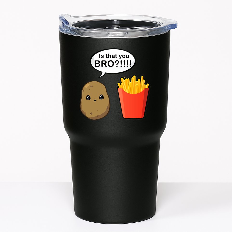 Is That You Bro Funny Cute French Fries Tumbler