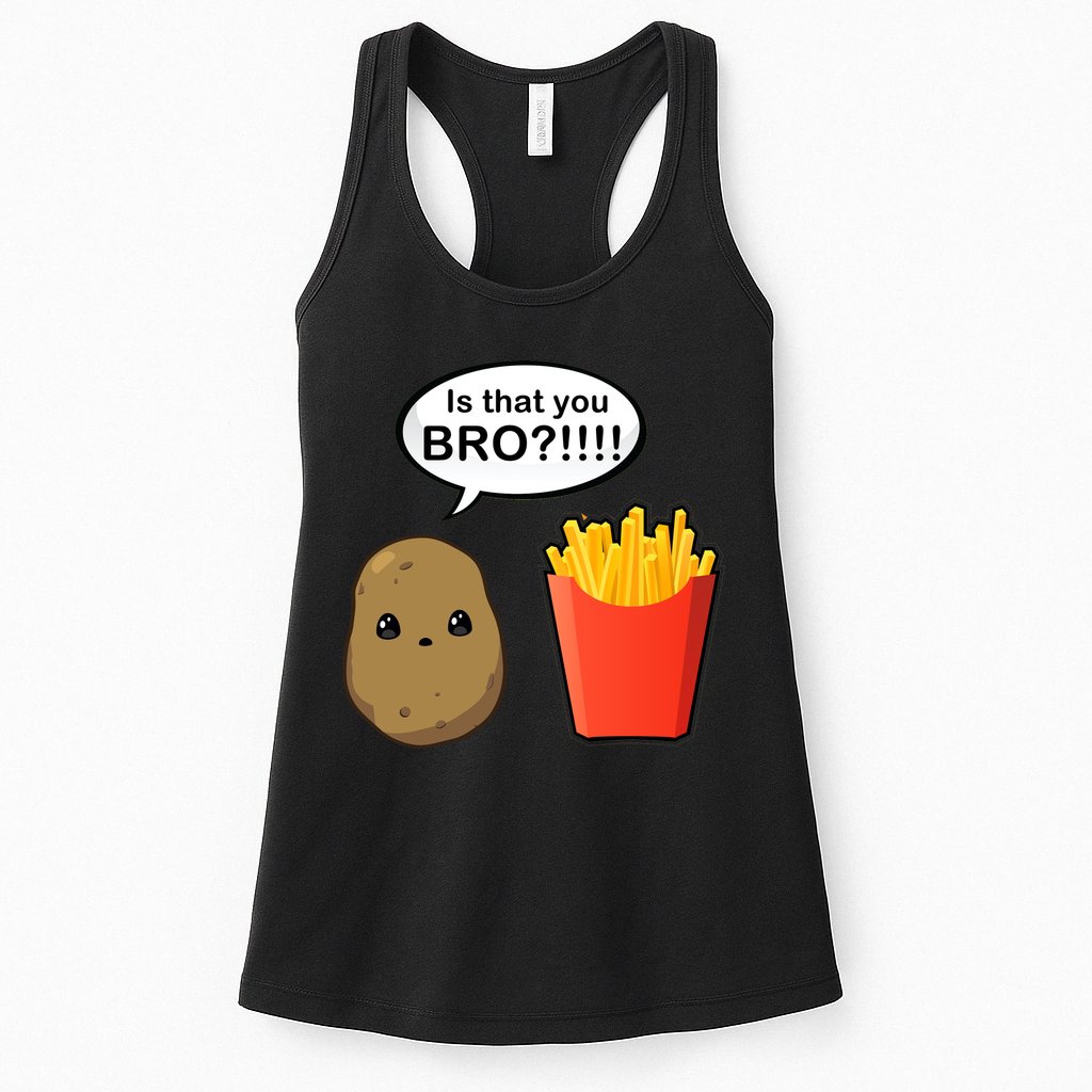 Is That You Bro Funny Cute French Fries Womens Tank Top