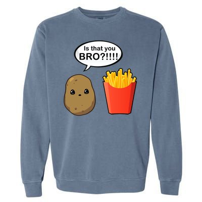 Is That You Bro Funny Cute French Fries Garment-Dyed Sweatshirt