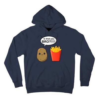 Is That You Bro Funny Cute French Fries Hoodie