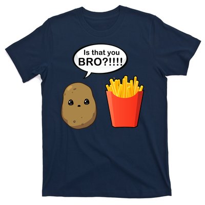 Is That You Bro Funny Cute French Fries T-Shirt