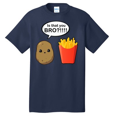 Is That You Bro Funny Cute French Fries Tall T-Shirt